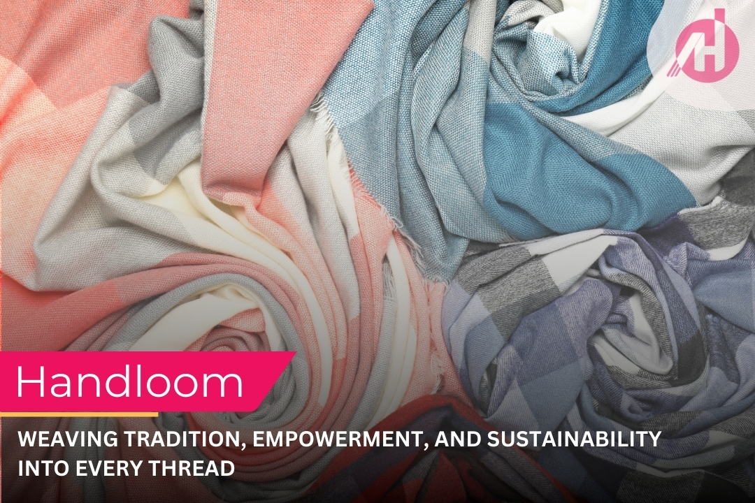 Amir Handloom Handloom: Weaving Tradition, Empowerment, and Sustainability Into Every Thread